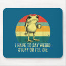 Search for frog sayings mousepads To say