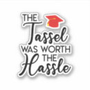 Search for tassel was worth the hassle stickers High school