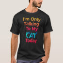 Search for only talking to my cat tshirts Lovers