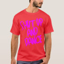 Search for shut up and dance tshirts Sports