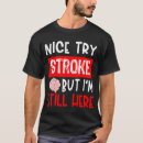 Search for stroke survivor tshirts Get well soon