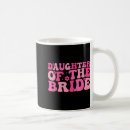 Search for daughter of the bride mugs Miss to be