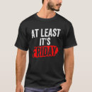 Search for finally friday tshirts Humour