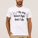 Search for dog fighting tshirts Love dogs