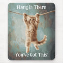 Search for hang on mousepads Hang in there