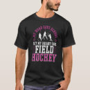 Search for field hockey sayings tshirts School