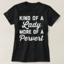 Search for pervert tshirts Quote
