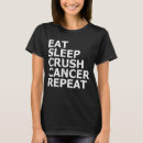 Search for crush cancer tshirts Awareness