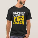 Search for repeat after me yes coach tshirts Team