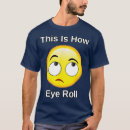 Search for eye roll tshirts Fun