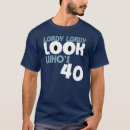 Search for look whos 40 tshirts 40th birthday