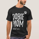Search for doberman mom tshirts Dog
