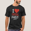 Search for fossil fuels tshirts Fast