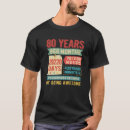 Search for turning 80 tshirts Bday