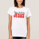 Search for happy birthday jesus tshirts Xmas