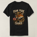Search for for fox sake tshirts Pun