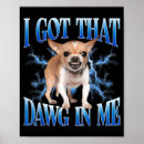 Search for funny chihuahua posters I got that