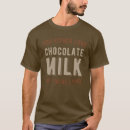 Search for chocolate milk tshirts Funny