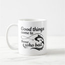 Search for good things come to those mugs Funny