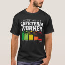 Search for cafeteria workers tshirts Funny