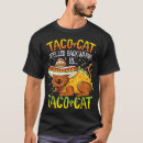 Search for taco cat tshirts Tacos