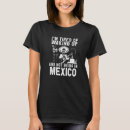Search for mexican culture tshirts Mexico