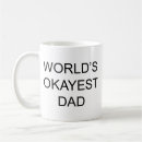 Search for worlds okayest father mugs Funny for dad