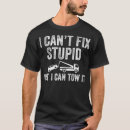 Search for cant fix stupid tshirts Support
