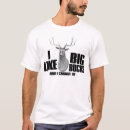 Search for i like big bucks tshirts Humour