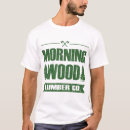 Search for morning wood tshirts Lumber