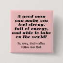 Search for funny coffee badges Caffeine