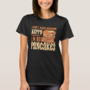 Search for flapjack tshirts Pancakes