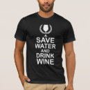 Search for drink water tshirts Wine