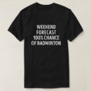 Search for badminton team tshirts Humour