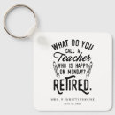Search for retirement sayings key rings Teacher