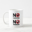 Search for no no workee coffee mugs Funny