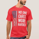 Search for no one cares work harder tshirts Inspiration
