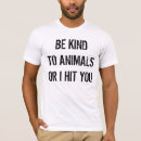 Search for animal rights tshirts Be kind