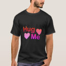 Search for hugs tshirts Text