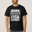 Search for born to fish forced to work Hobby