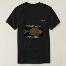 Search for halibut tshirts Fish