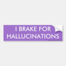 Search for hallucination bumper stickers Brake
