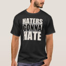 Search for haters gonna hate tshirts Famous