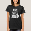Search for anti tattoo tshirts God
