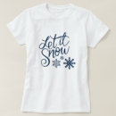 Search for snowflake quote tshirts Festive