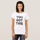Search for you got this tshirts Inspirational