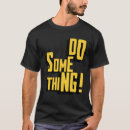 Search for do something tshirts Sarcastic