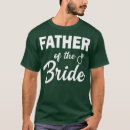 Search for funny father of the bride tshirts Bride and groom