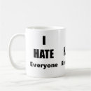Search for i hate everyone mugs Funny