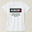 Search for jesus one way tshirts Truth